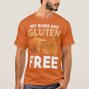 Baking Baker Gluten Intolerant My Buns Are Glute T-Shirt