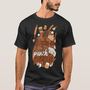 Baking Bakery Baker Baking Lover Funny Pastry Chef T-Shirt