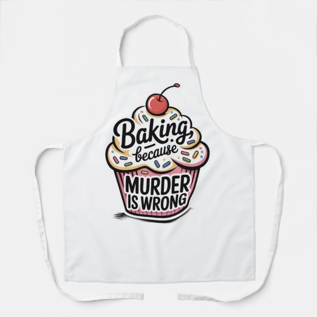 Baking Because Murder Is Wrong Apron (Front)
