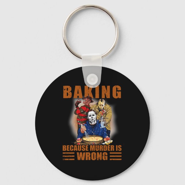 Baking because murder is wrong Fun Halloween  Key Ring (Front)