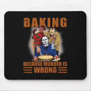 Baking because murder is wrong Fun Halloween  Mouse Mat