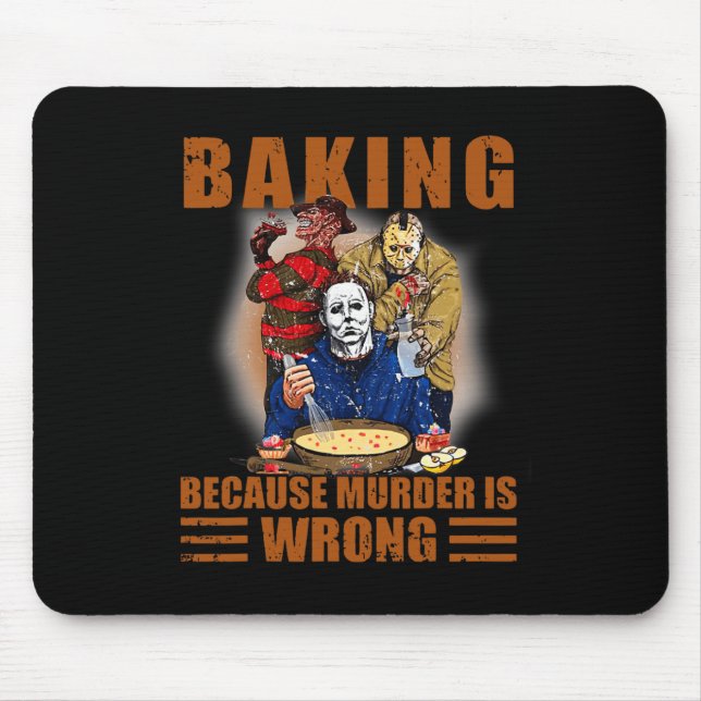 Baking because murder is wrong Fun Halloween  Mouse Mat (Front)