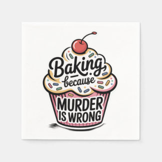 Baking Because Murder Is Wrong Napkin