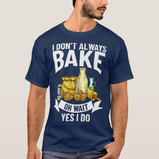 Baking Beginner Recipes Baker Flour Bakery T-Shirt