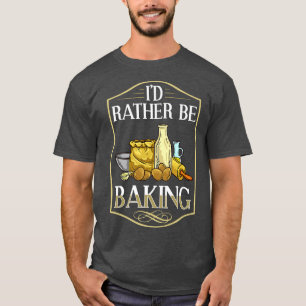 Baking Beginner Recipes Baker Flour Bakery T-Shirt