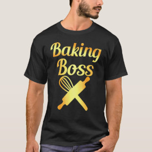 Baking Boss  Baker Bake T-Shirt