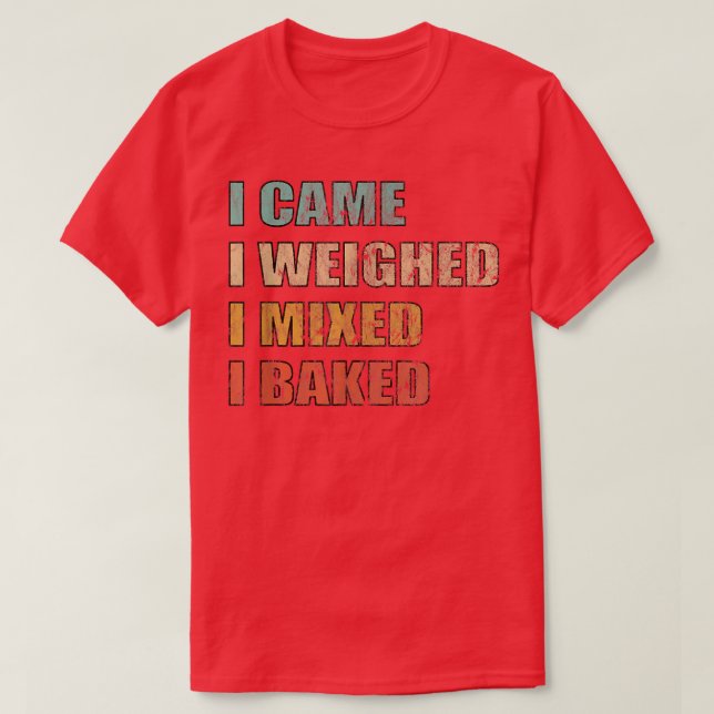 Baking Bread Cake Pie Cookies Baker  T-Shirt (Design Front)