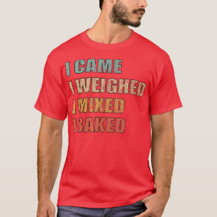 Baking Bread Cake Pie Cookies Baker  T-Shirt