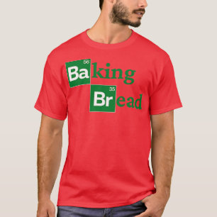 Baking Bread Funny Ironic Bread Baker Bakery Pret T-Shirt