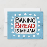 Baking Bread Is My Jam Greeting Card