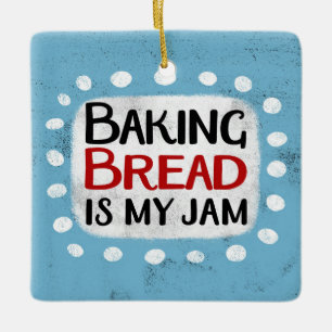 Baking Bread Is My Jam Ornament
