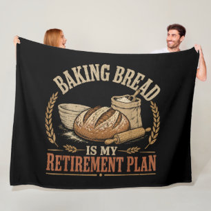 Baking Bread is My Retirement Plan Fleece Blanket