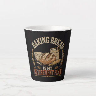 Baking Bread is My Retirement Plan Latte Mug