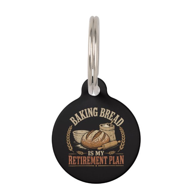 Baking Bread is My Retirement Plan Pet Tag (Front)
