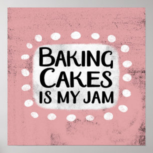 Baking Cakes Is My Jam Poster Wall Art
