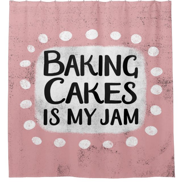 Baking Cakes Is My Jam Shower Curtain (Front)