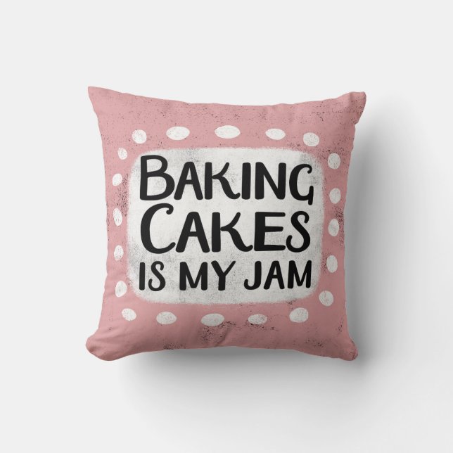 Baking Cakes Is My Jam Throw Pillow (Front)