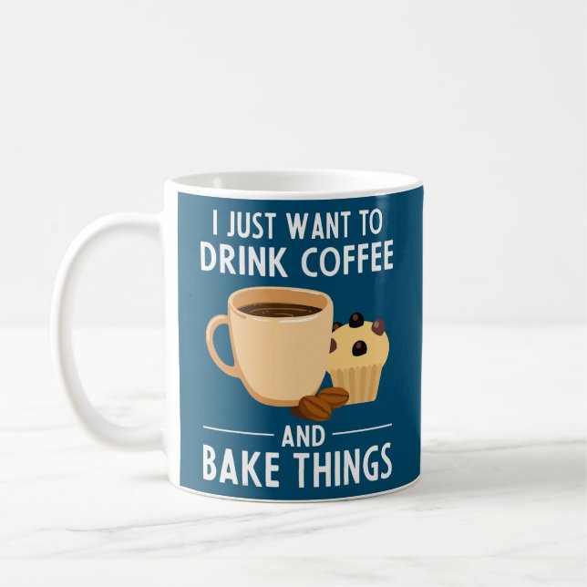 Baking Chefs I Just Want To Drink Coffee And Bake Mug (Left)