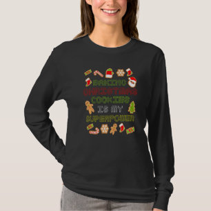 Baking Christmas Cookies Is My Super Power Baking T-Shirt
