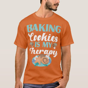 Baking Cookies Is My Therapy Design  T-Shirt