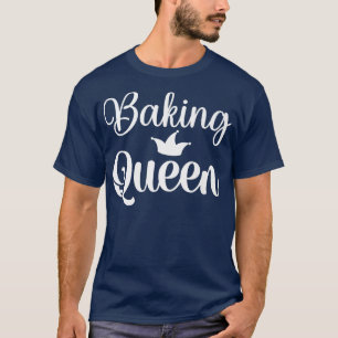 Baking Cooking Queen mom T-Shirt
