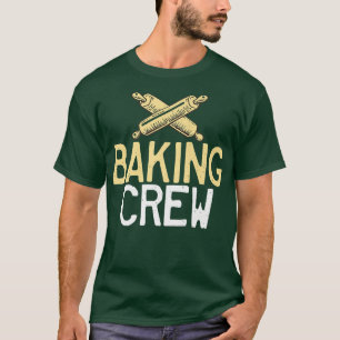 Baking Crew Friends Team Cooking Baking Baker T-Shirt