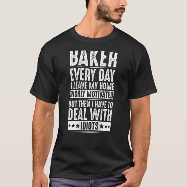 Baking Deal With Idiots Bakery Baker T-Shirt (Front)