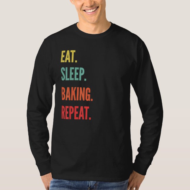 Baking Eat Sleep Baking Repeat T-Shirt (Front)