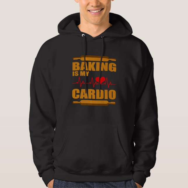 Baking  For Men Women Baker Baking Is My Cardio    Hoodie (Front)