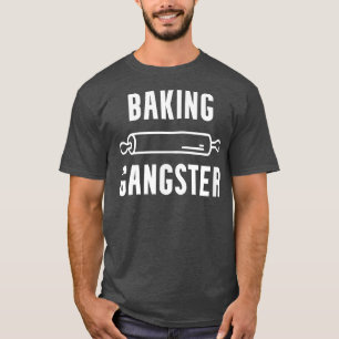 Baking Gangster Funny Cook Chef Baker Kitchen or T-Shirt