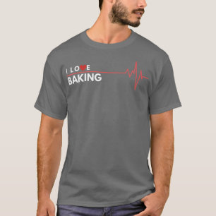 Baking I Love Hobby Gift Heartbeat T-Shirt