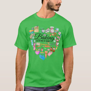 Baking is a work of heart T-Shirt