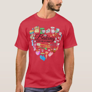 Baking is a work of heart T-Shirt