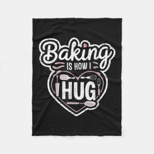 Baking Is How I Hug Heart Design For Bakers  Fleece Blanket