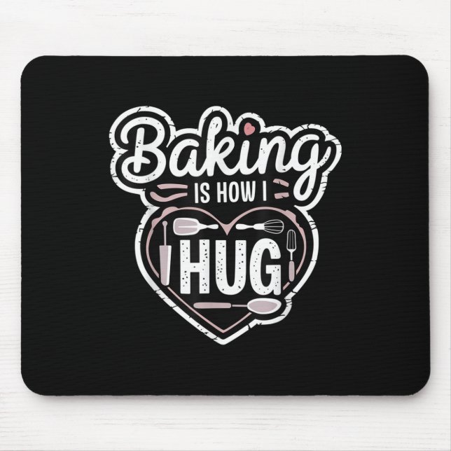 Baking Is How I Hug Heart Design For Bakers  Mouse Mat (Front)
