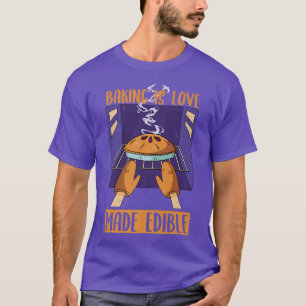 Baking Is Love Made Edible Bakery Dessert Pastry T-Shirt