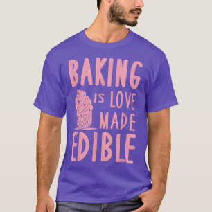 Baking Is Love Made Edible Cute Cupcake Pastry T-Shirt