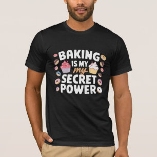 Baking Is My Cardio Secret Power Funny Quote T-Shirt