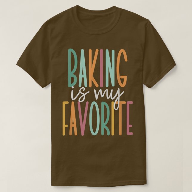 Baking Is My Favourite 392 T-Shirt (Design Front)