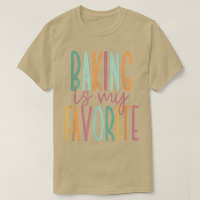 Baking Is My Favourite  393 T-Shirt (Design Front)