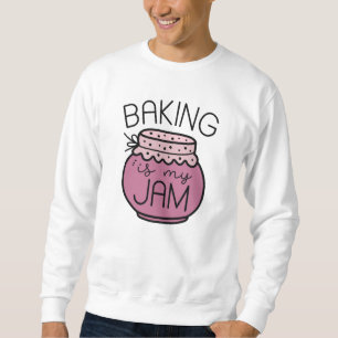Baking Is My Jam Sweatshirt