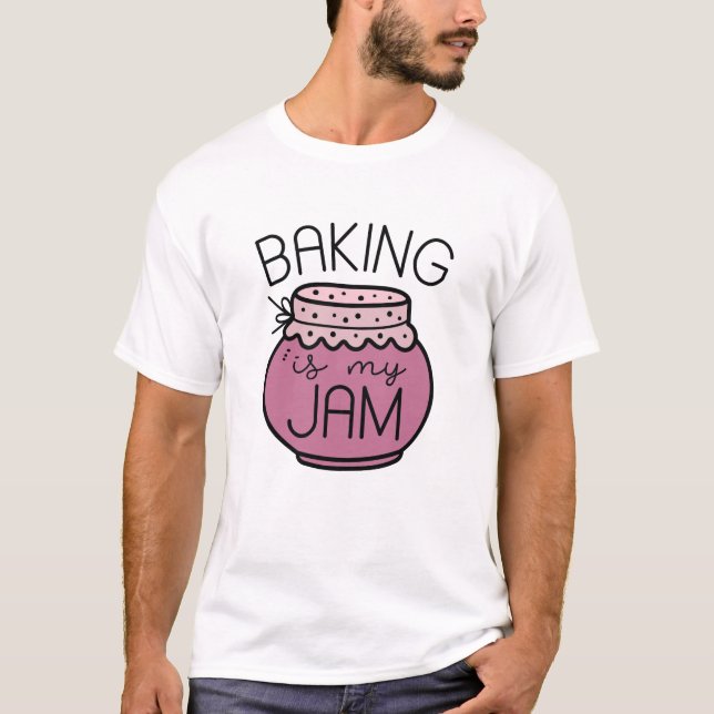 Baking Is My Jam T-Shirt (Front)