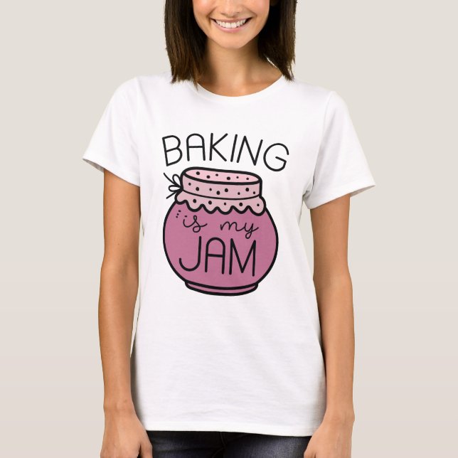 Baking Is My Jam T-Shirt (Front)