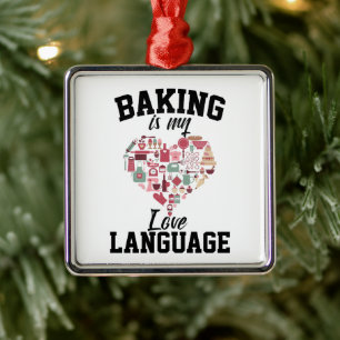 Baking Is My Love Language - Funny Baker Metal Tree Decoration