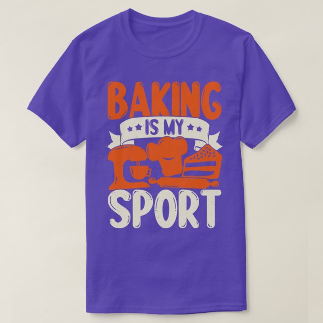 Baking Is My Sport Baker Gift  T-Shirt (Design Front)