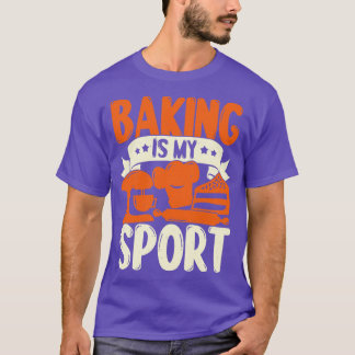 Baking Is My Sport Baker Gift T-Shirt