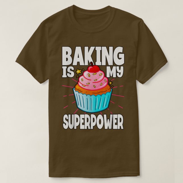 Baking is my superpower Baker T-Shirt (Design Front)