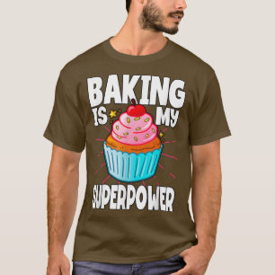 Baking is my superpower Baker T-Shirt