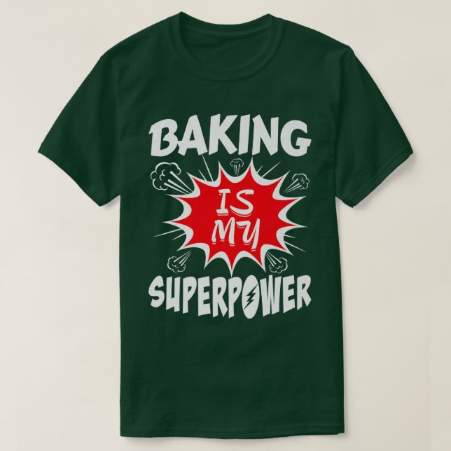 Baking Is My Superpower Baker  T-Shirt (Design Front)