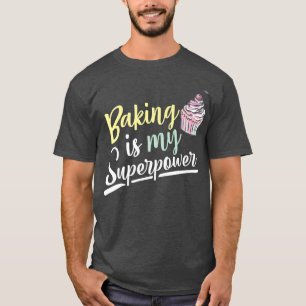 Baking Is My Superpower Cupcake Fun Food Costume  T-Shirt